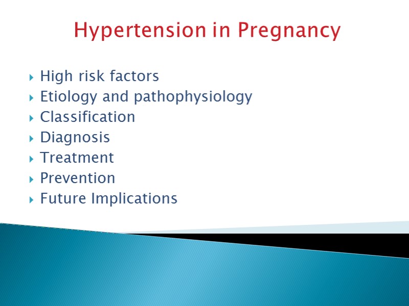 Hypertension in Pregnancy  High risk factors Etiology and pathophysiology Classification Diagnosis Treatment Prevention